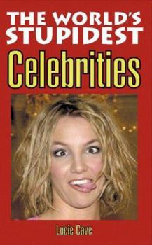 The World's Stupidest Celebrities - Book  of the World's Stupidest (Adams Media)