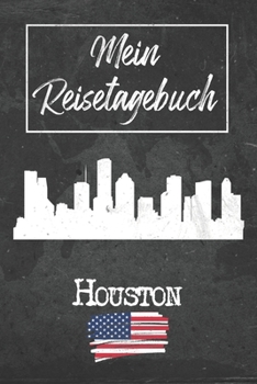 Mein Reisetagebuch Houston: 6x9 Reise Journal I Notizbuch mit Checklisten zum Ausfüllen I Perfektes Geschenk für den Trip nach Houston (Vereinigte Staaten) für jeden Reisenden (German Edition)
