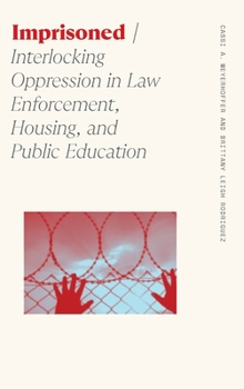 Hardcover Imprisoned: Interlocking Oppression in Law Enforcement, Housing, and Public Education Book