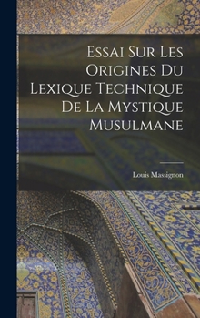 Essay on the Origins of the Technical Language of Islamic Mysticism