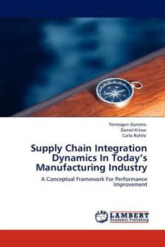Paperback Supply Chain Integration Dynamics In Today's Manufacturing Industry Book