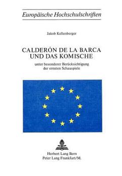 Paperback Calderón de la Barca Und Das Komische: Unter Besonderer Beruecksichtigung Der Ersten Schauspiele [German] Book