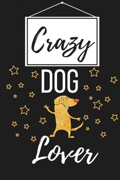 Paperback Crazy Dog Lover: Funny Dog Lover Gift for Women and Men Owners - Lined Journal Notebook Presents for Christmas, Birthday, Xmas, Card Al Book