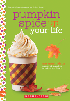 Paperback Pumpkin Spice Up Your Life: A Wish Novel: A Wish Novel Book