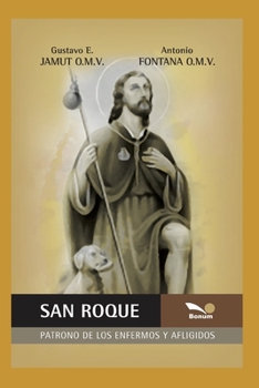 SAN ROQUE: patrono de los enfermos y afligidos (Religion Y Desarrollo Espiritual IV)