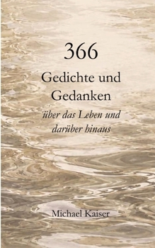 Paperback 366 Gedichte und Gedanken über das Leben und darüber hinaus [German] Book