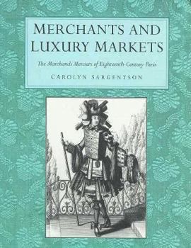 Merchants and Luxury Markets: The Marchands Merciers of Eighteenth-Century Paris