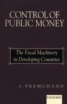 Hardcover Control of Public Money: The Fiscal Machinery in Developing Countries Book