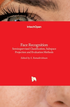 Hardcover Face Recognition: Semisupervised Classification, Subspace Projection and Evaluation Methods Book