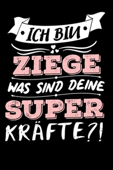 Ich Bin Ziege Was Sind Deine Superkräfte?!: A5 Punkteraster • Notebook • Notizbuch • Taschenbuch • Journal • Tagebuch - Ein lustiges Geschenk für ... und die beste Ziege der Welt (German Edition)