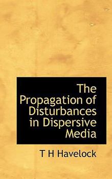 Paperback The Propagation of Disturbances in Dispersive Media Book