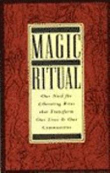 Paperback The Magic of Ritual: Our Need for Liberating Rites That Transform Our Lives and Our Communities Book
