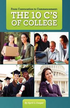 Paperback From Convocation to Commencement: The 10 C's of College Book