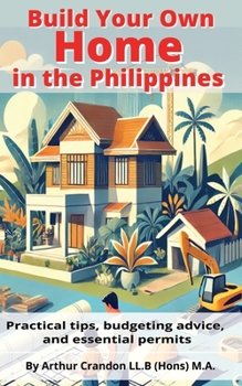 Paperback Build Your Own Home in the Philippines: Practical Tips, Budgeting Advice, and Essential Permit Book