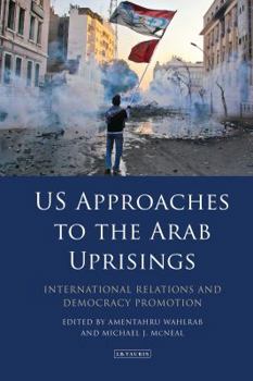 Hardcover Us Approaches to the Arab Uprisings: International Relations and Democracy Promotion Book
