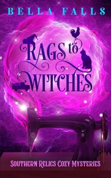 Rags To Witches - Book #2 of the Southern Relics