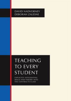 Paperback Teaching to Every Student: Explicitly Integrating Skills and Theory into the Contracts Class Book