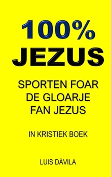 100% Jezus: Sporten Foar de Gloarje Fan Jezus