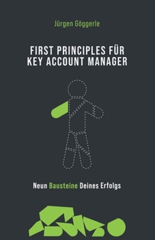 Paperback First Principles für Key Account Manager: Neun Bausteine deines Erfolgs [German] Book