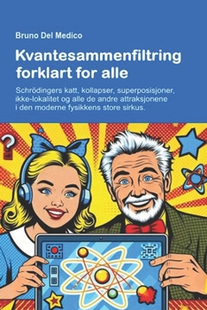 Paperback Kvantesammenfiltring forklart for alle: Schrödingers katt, kollapser, superposisjoner, ikke-lokalitet og alle de andre attraksjonene i den moderne fys [Norwegian] Book