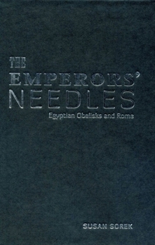 Hardcover The Emperors' Needles: Egyptian Obelisks and Rome Book