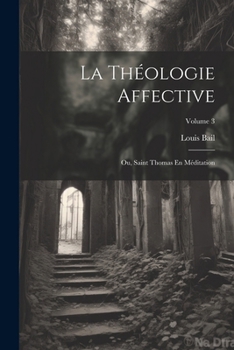 Paperback La Théologie Affective: Ou, Saint Thomas En Méditation; Volume 3 [French] Book