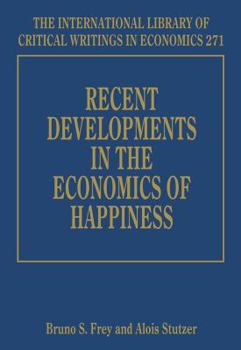 Hardcover Recent Developments in the Economics of Happiness (The International Library of Critical Writings in Economics series, 271) Book