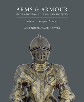 Hardcover Arms & Armour in the Collection of Her Majesty the Queen: Volume I: European Armour Book