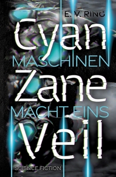 Maschinenmacht 1 - Cyan Zane Veil (German Edition)
