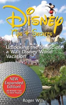 Paperback Disney Tips & Secrets: Unlocking the Magic of a Walt Disney World Vacation Book