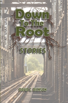 Paperback Down to the Root: Stories Book