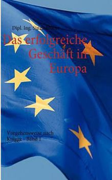 Das erfolgreiche Geschäft in Europa - Band 1: Vorgehensweise nach Knigge