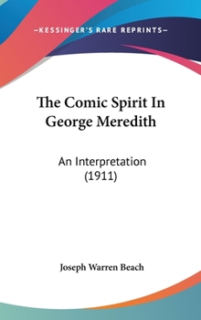 Hardcover The Comic Spirit in George Meredith: An Interpretation (1911) Book