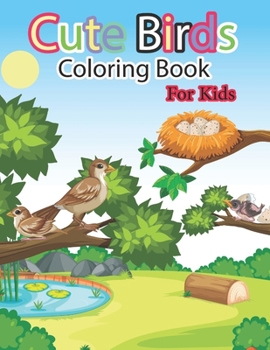 Paperback Cute Birds Coloring Book For Kids: Interesting bird books made for kids. Book