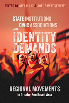 Hardcover State Institutions, Civic Associations, and Identity Demands: Regional Movements in Greater Southeast Asia Book