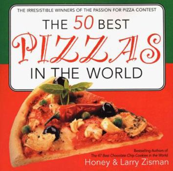Paperback The 50 Best Pizzas in the World: The Irresistible Winners of the Passion for Pizza Contest Book