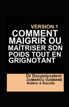 Paperback Comment Maigrir Ou Maîtriser Son Poids Tout En Grignotant [French] Book