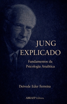 Jung Explicado: Fundamentos da Psicologia Analítica