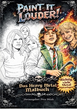 Paperback Paint It Louder!: Das Heavy Metal Malbuch [German] Book