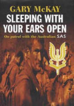 Hardcover Sleeping with Your Ears Open - On Patrol with the Australian SAS Book