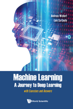 Hardcover Machine Learning - A Journey to Deep Learning: With Exercises and Answers Book