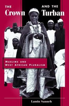 Paperback The Crown And The Turban: Muslims And West African Pluralism Book