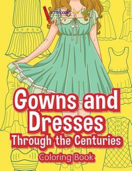 Paperback Gowns and Dresses Through the Centuries Coloring Book