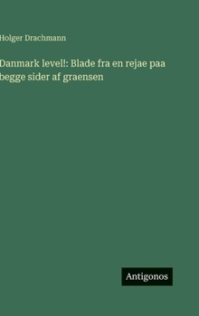 Danmark level!: Blade fra en rejae paa begge sider af graensen (Danish Edition)