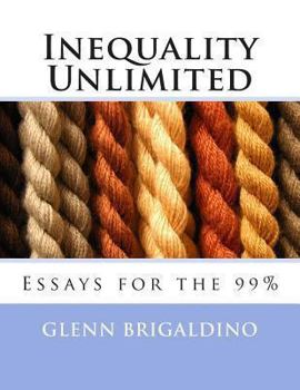 Paperback Inequality Unlimited: Two Essays for the 99% Book