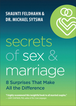 Paperback Secrets of Sex and Marriage: 8 Surprises That Make All the Difference Book