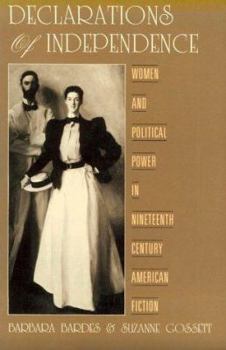Paperback Declarations of Independence: Women and Political Power in Nineteenth-Century American Fiction Book