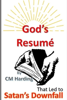 God’s Resumé That Led to Satan’s Downfall