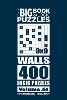 Paperback The Big Book of Logic Puzzles - Walls 400 Logic (Volume 61) Book