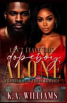 Paperback Can't Leave This Dopeboy Alone: A Complicated Urban Romance Book